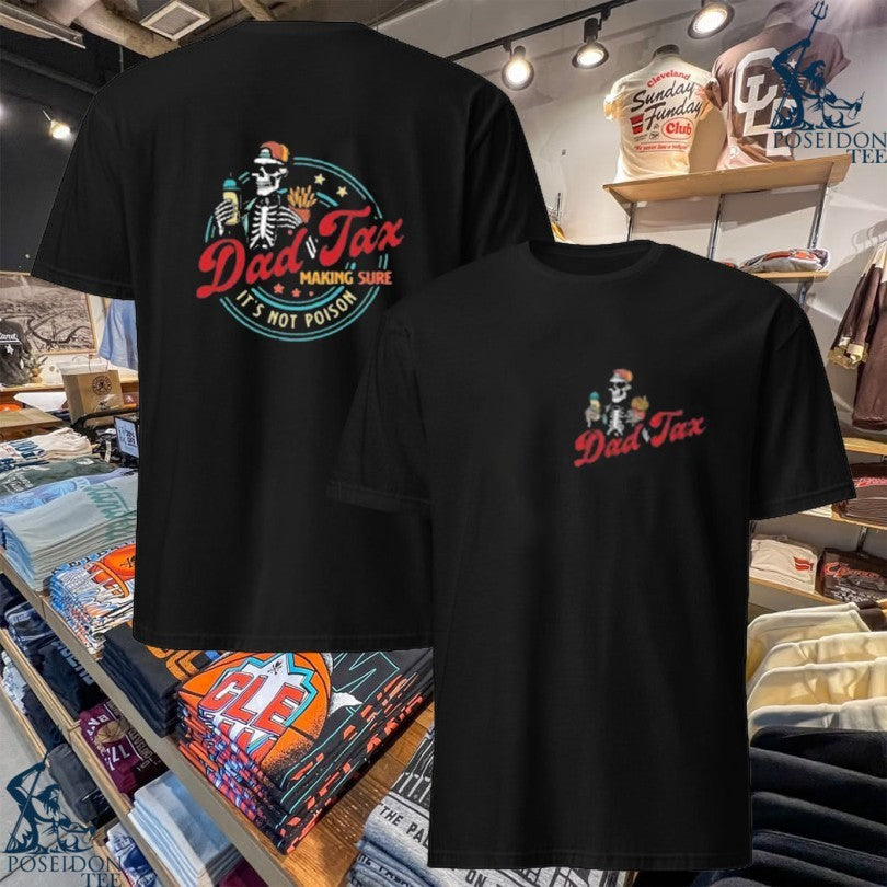 Dad Tax Making Sure It’s Not Poison 2026 T-shirt