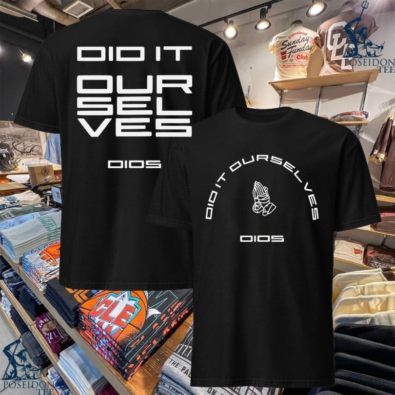 Dios Did It Ourselves Dios Sport T-shirt
