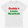 Daddys Little Meatball Funny Italian Joke T-Shirt