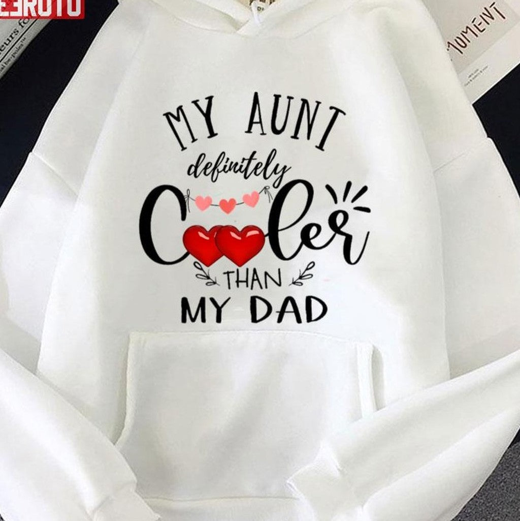 My Aunt Is Definitely Cooler Than My Dad Unisex T-shirt