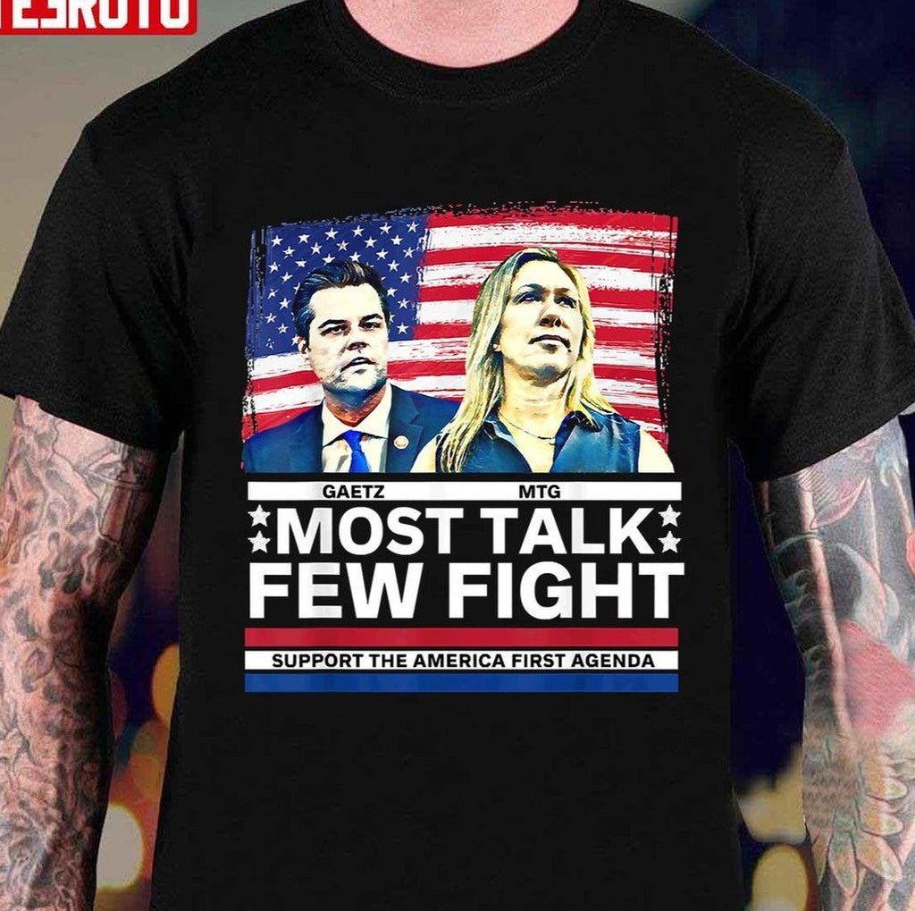Most Talk Few Fight Marjorie Taylor Greene Mtg Matt Gaetz Unisex Sweatshirt