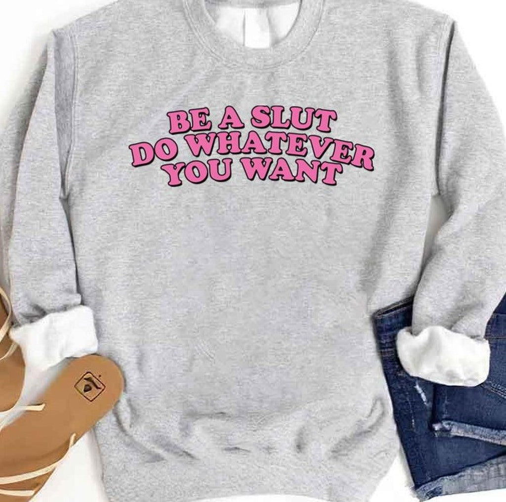 Be A Slut Do Whatever You Want Lesserafim Unisex Sweatshirt