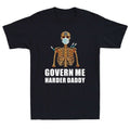Skeleton Govern Me Harder Daddy Unisex T-Shirt