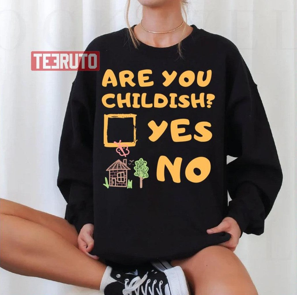 Are You Childish Childish Drop Unisex T-Shirt