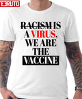 Racism Is A Virus We Are The Vaccine All Lives Matters Unisex T-shirt