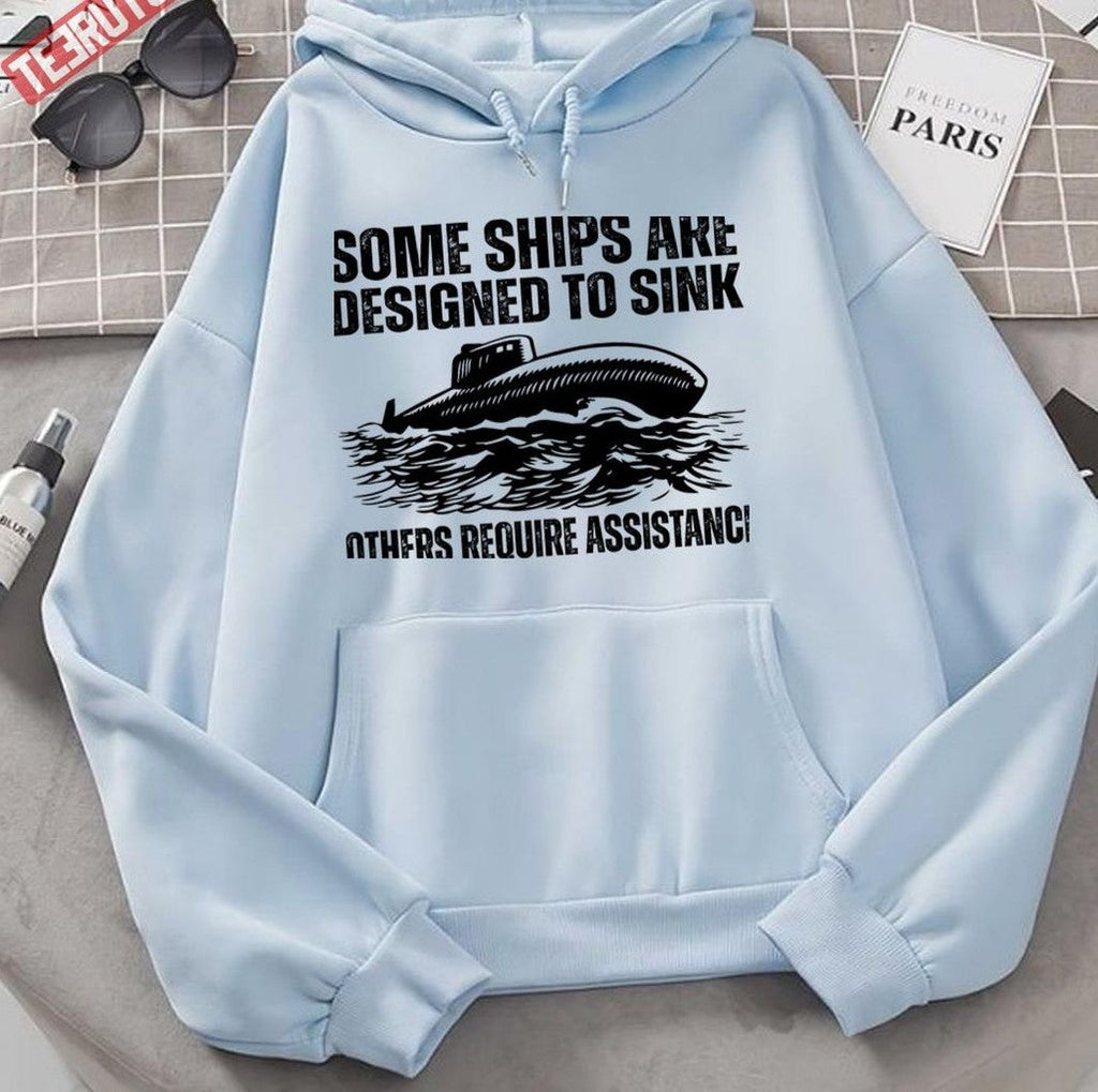 Some Ships Are Designed To Sink Funny Submariner Submarine Day Unisex Hoodie