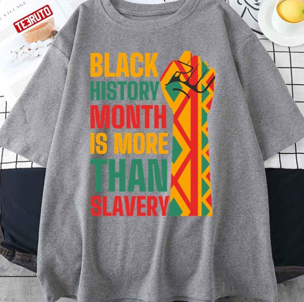 Proud Black History Is More Than Slavery Unisex T-Shirt