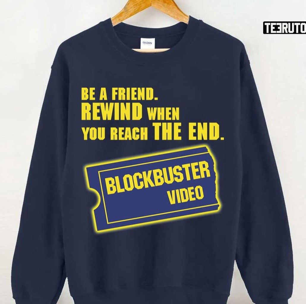 Be A Friend Rewind When You Reach The End Blockbuster Video Merchandise Unisex T-shirt