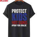 Protect Our Kids Not Guns Pray For Texas Unisex T-Shirt