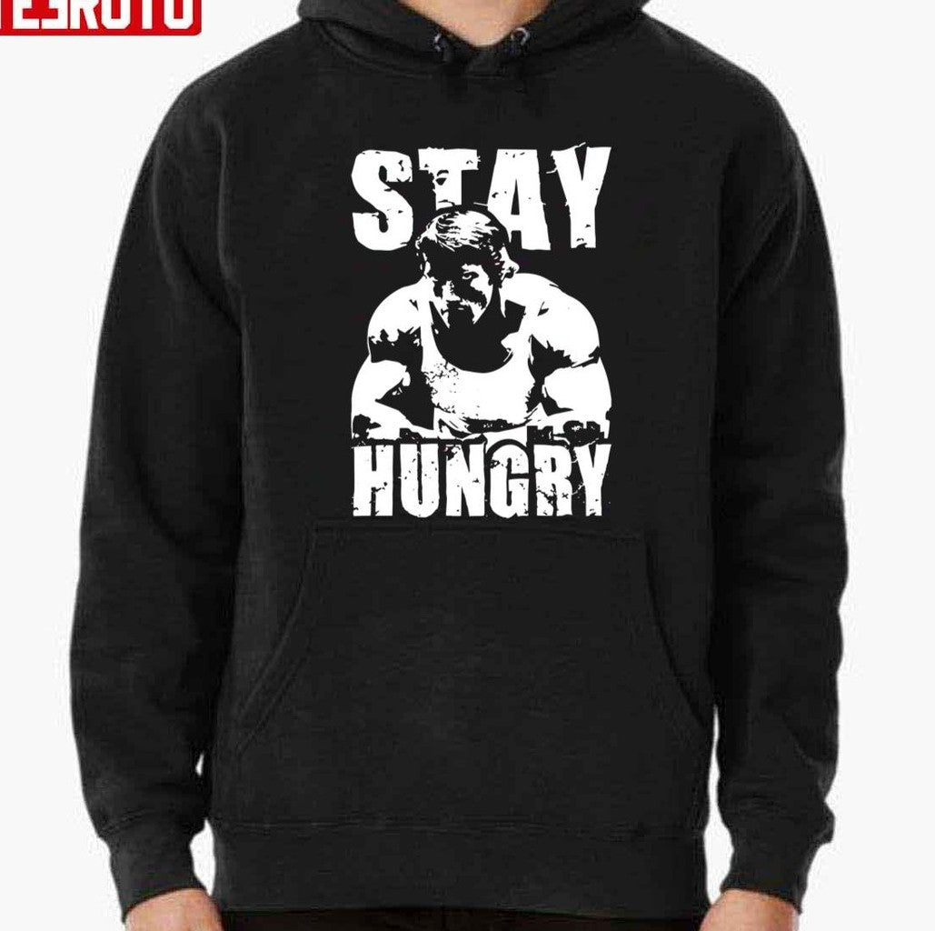 Stay Hungry Workout Muscle Gym And Fitness Unisex T-Shirt