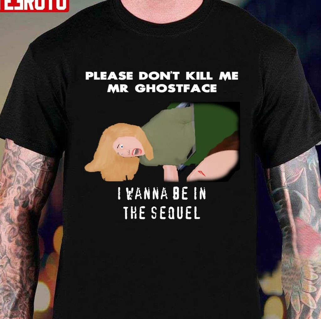 Scream Please Don't Kill Me Mr Ghostface I Wanna Be In The Sequel Unisex Sweatshirt