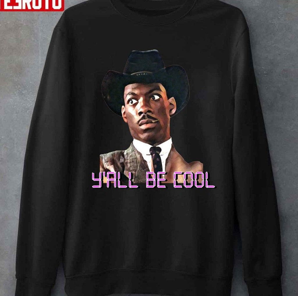48 Hours Y'all Be Cool Eddie Murphy Unisex T-Shirt