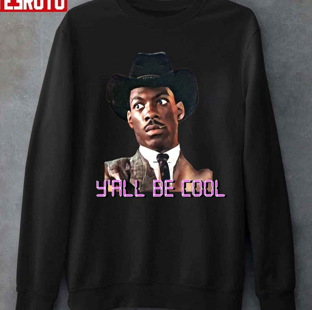 48 Hours Y'all Be Cool Eddie Murphy Unisex T-Shirt