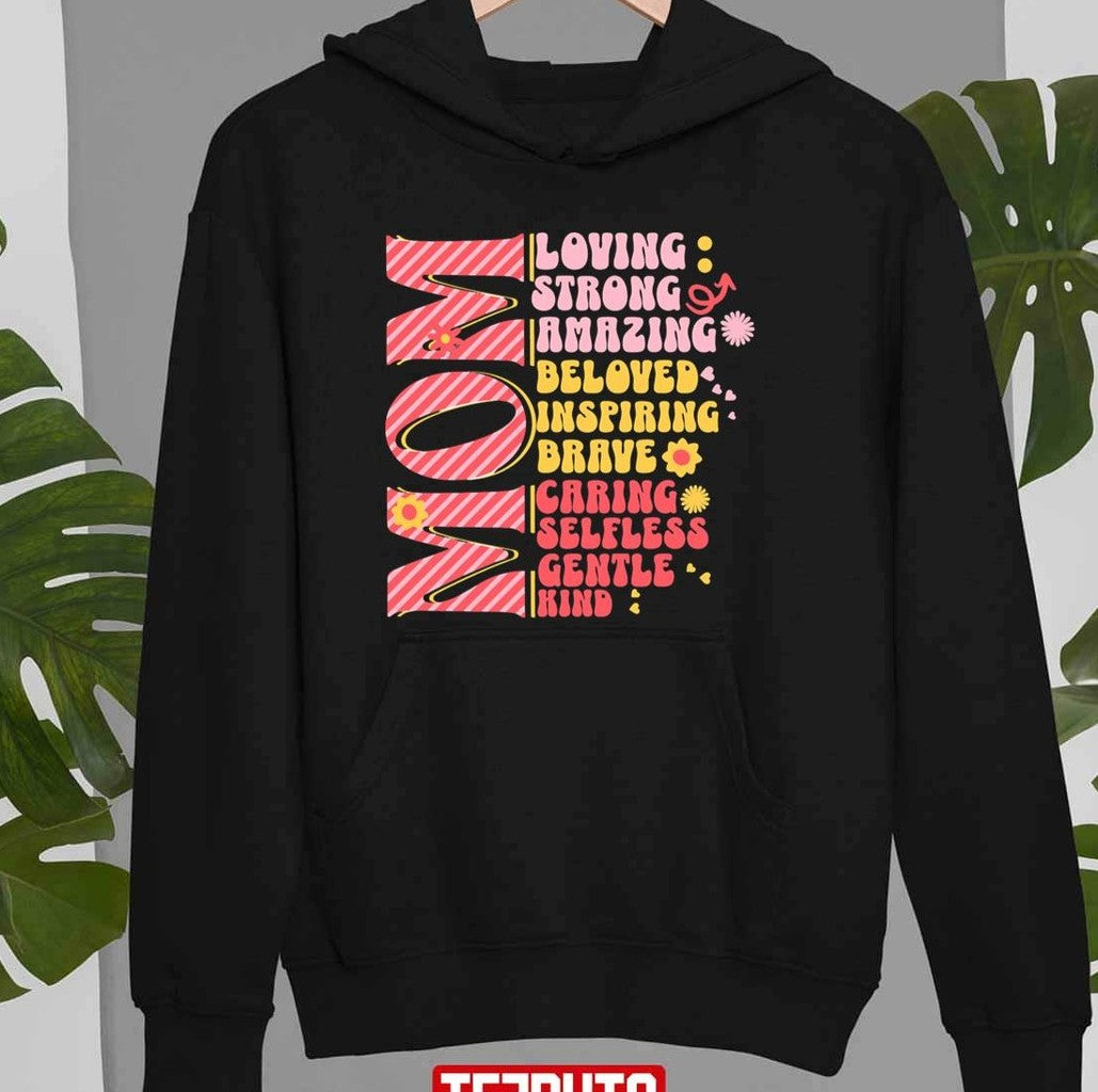 Mom Loving Strong Amazing Beloved Inspiring Brave Caring Selfless Gentle Kind Quote Unisex T-Shirt