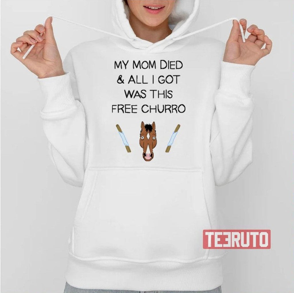 My Mom Died And All I Got Was This Free Churro Bojack Horseman Unisex T-Shirt