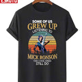Some Of Us Grew Up Listening To Mick Ronson Unisex T-Shirt