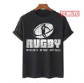 No Helmet No Pads Just Balls Funny Rugby Quote Unisex T-Shirt