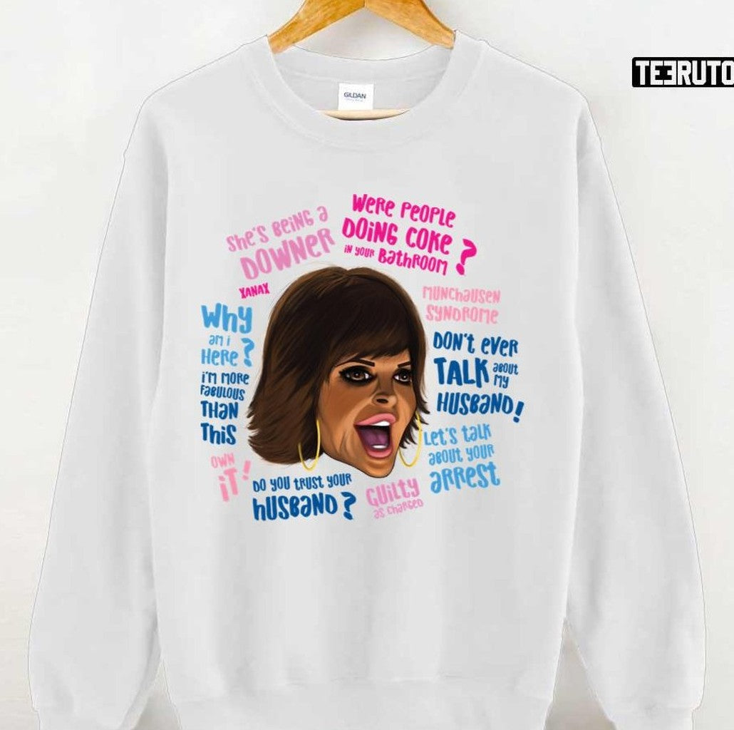 Rh Lisa Rinna Quotes She's Being A Downer Do You Trust Your Husband Unisex T-Shirt