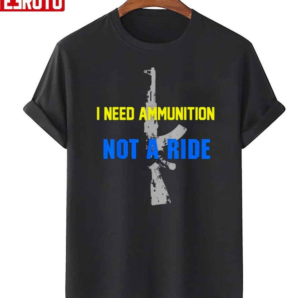 Awesome I Don’t Need A Ride I Need Ammunition Ukraine Zelensky Ak 47 Peace Ukraine Unisex T-Shirt