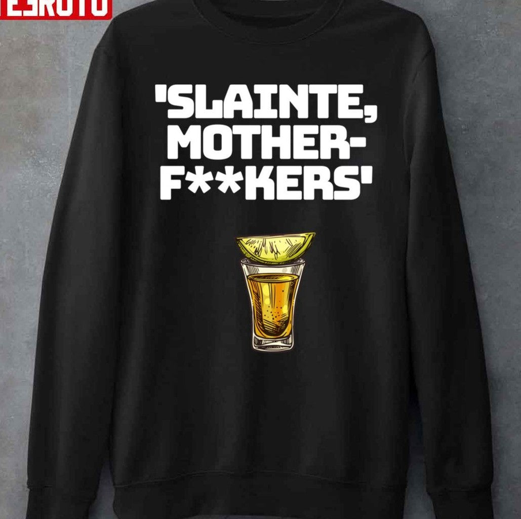 Slainte Mother Fxxkers Unisex T-shirt
