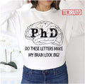 Phd Graduation Do These Letters Make My Brain Look Big New Phd Graduate Unisex Sweatshirt