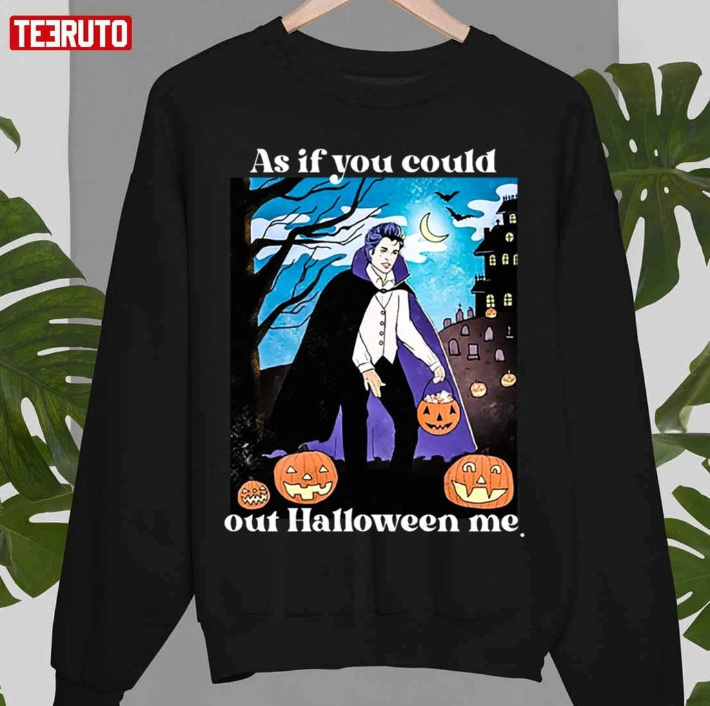 As If You Could Out Halloween Me Unisex T-Shirt