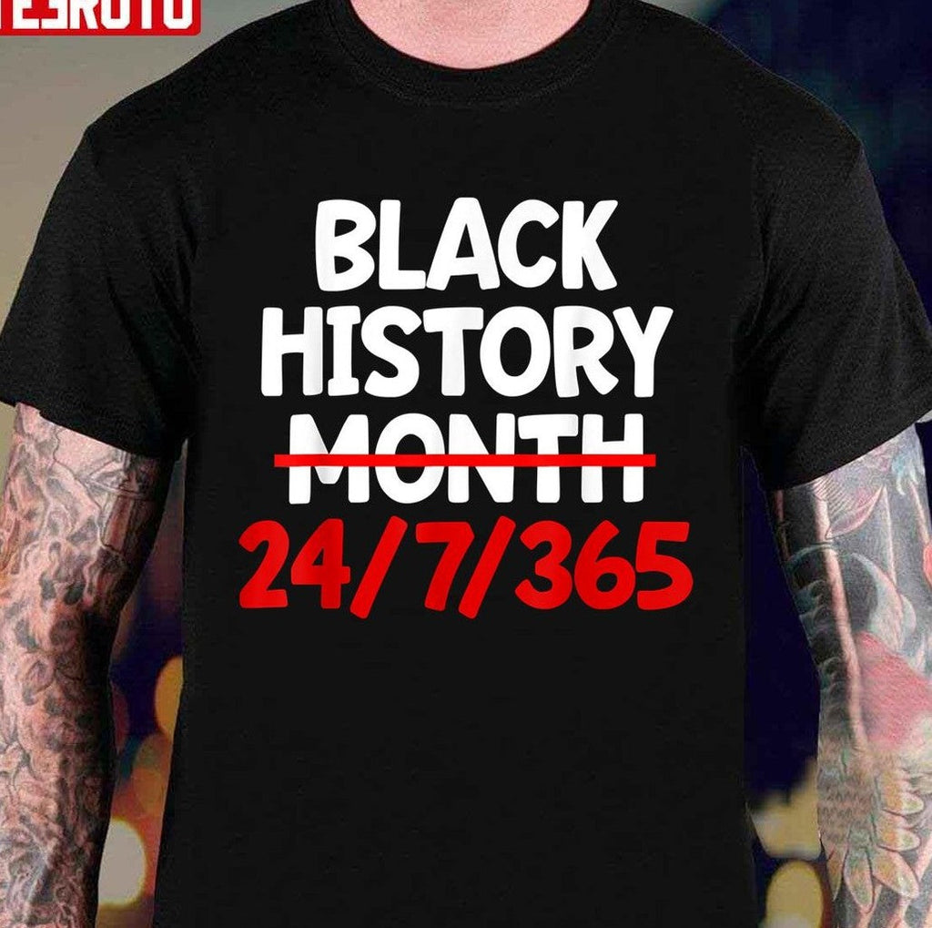 Black History Month 24 Hours 7 Days 365 Unisex T-Shirt