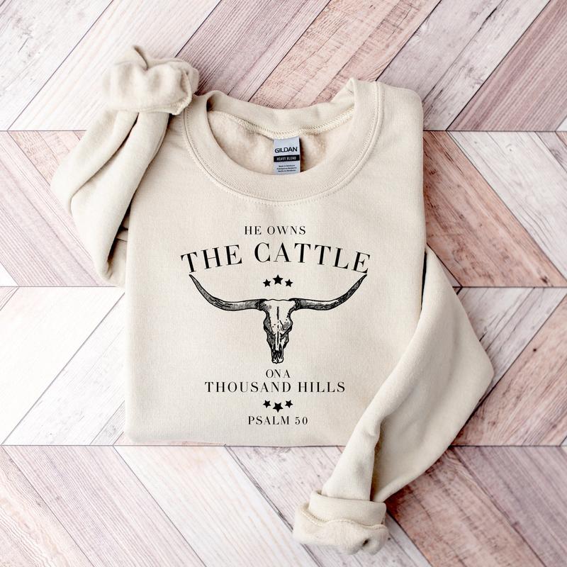 He Owns The Cattle On A Thousand Hills Sweatshirt, Western Christian Bible Verse Religious Faith Unisex Tee