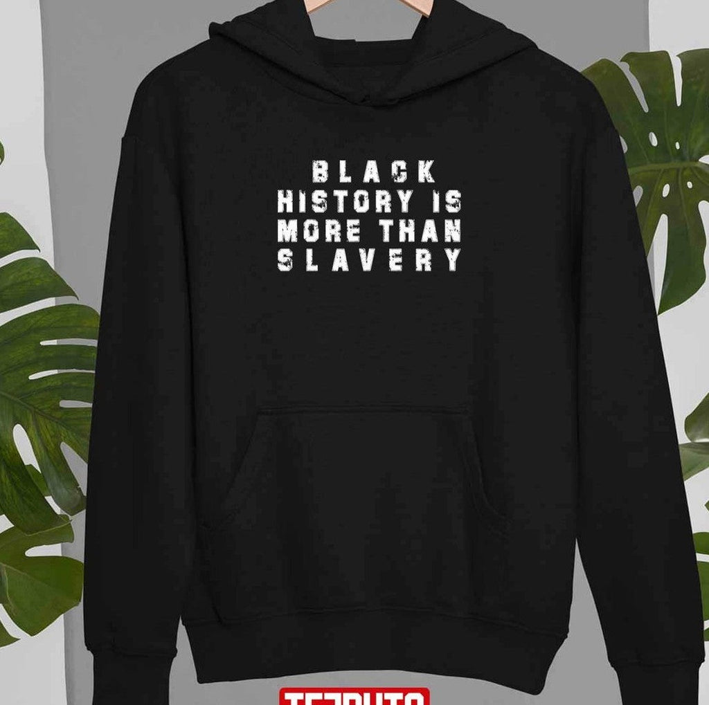 Black History Is More Than Slavery Unisex T-Shirt