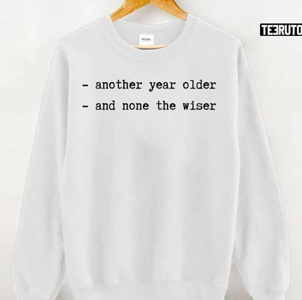 Another Year Older And None The Wiser Sex And The City Unisex T-Shirt