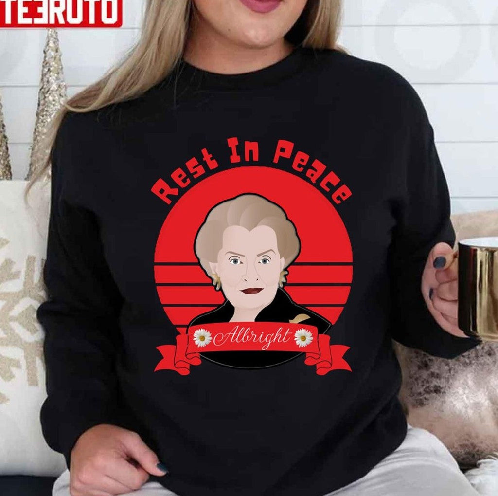 Rest In Peace Madeleine Albright Legend Never Dies Unisex T-Shirt