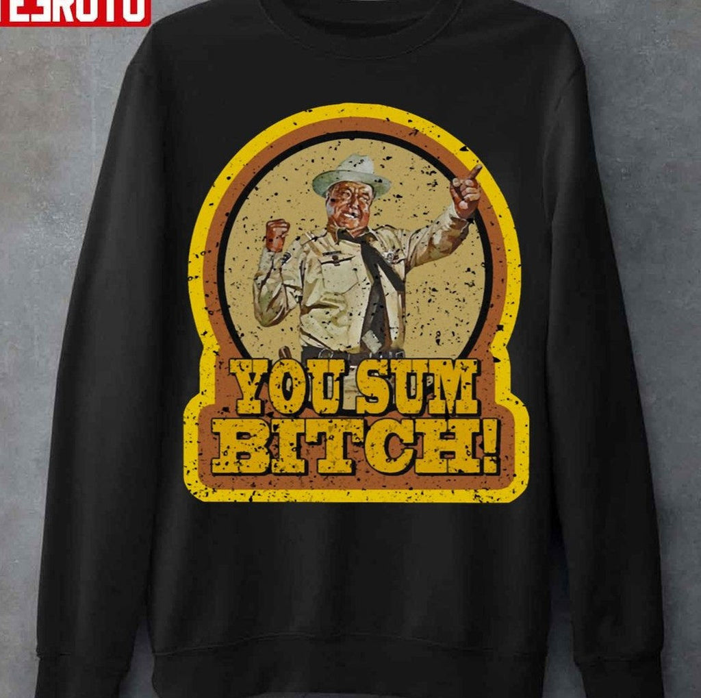 Smokey And The Bandit You Sum Bitch Unisex Sweatshirt