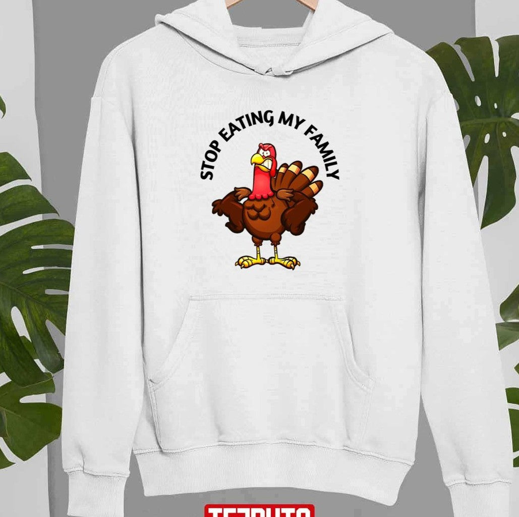 Stop Eating My Family Best Gift For Thanksgiving Day Unisex Sweatshirt