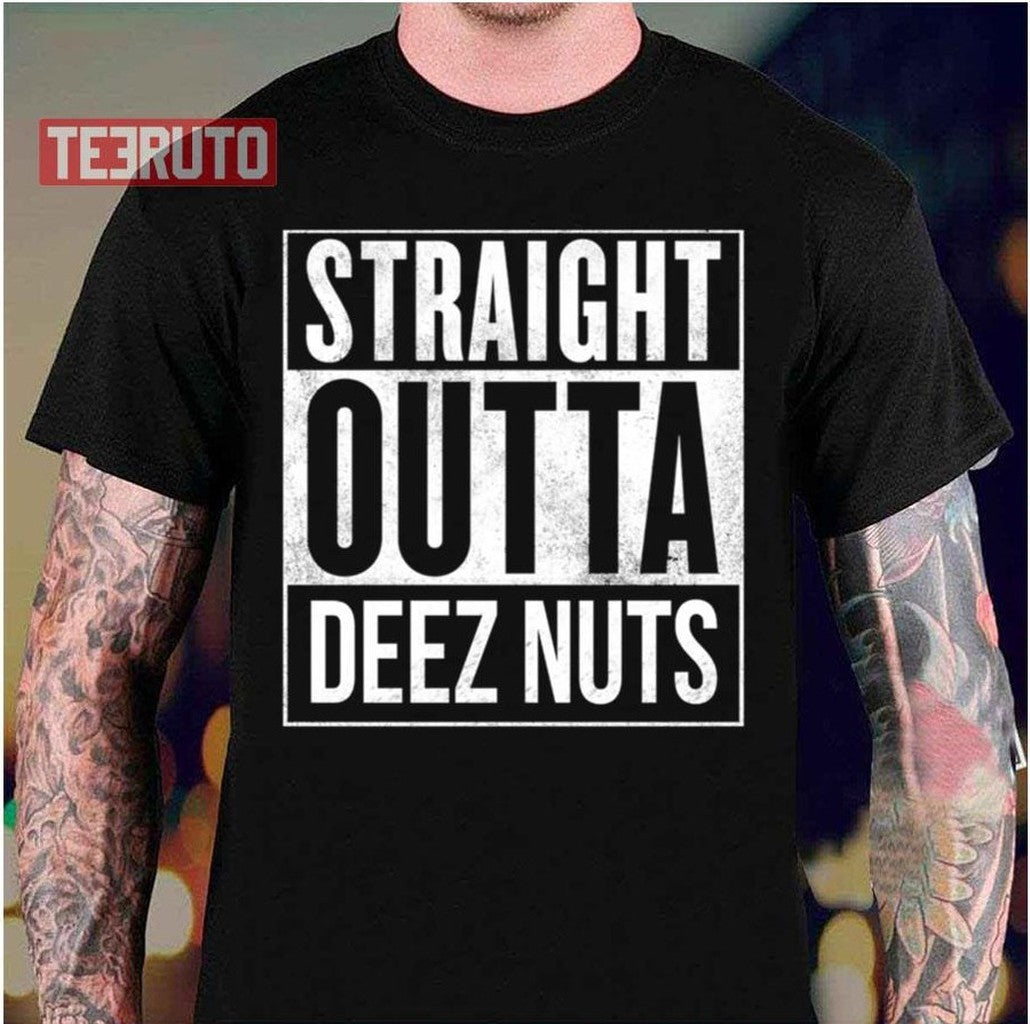 Straight Outta Deez Nuts Unisex T-Shirt