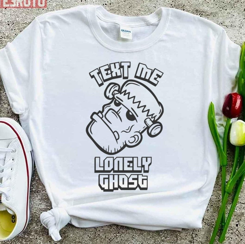 Text Me Lonely Ghost Frankenstein Game Font Unisex T-Shirt