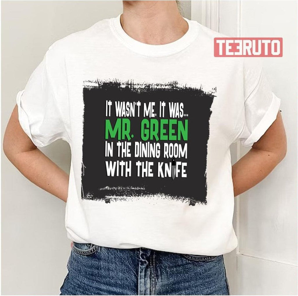 Mr Green In The Dining Room With The Knife Clue Unisex T-Shirt