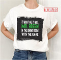 Mr Green In The Dining Room With The Knife Clue Unisex T-Shirt