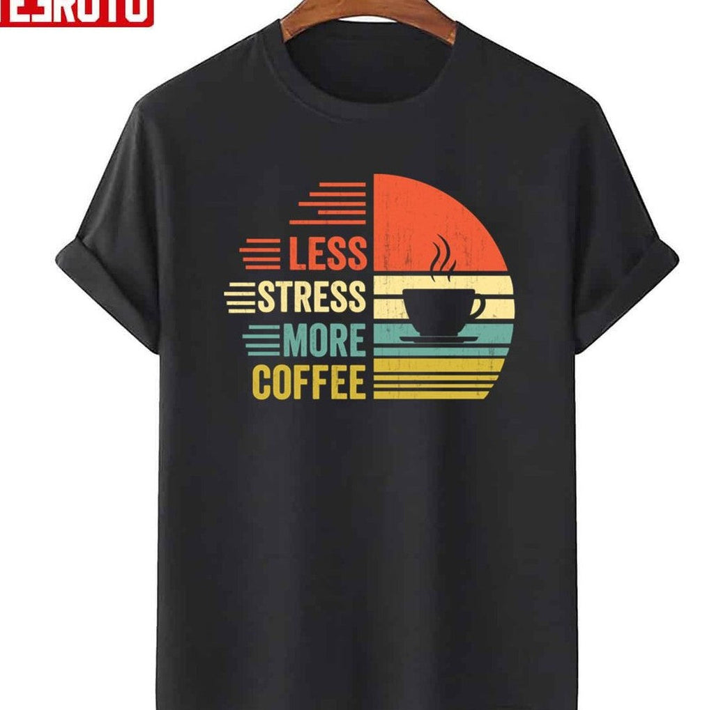 Retro Quote Less Stress More Coffee Unisex T-Shirt