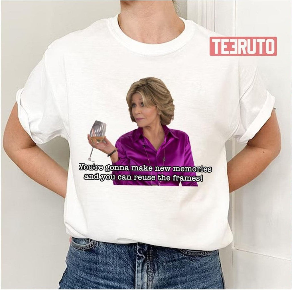 New Memories Quote Grace And Frankie Unisex T-Shirt