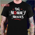 Big Mommy Milkers Big Breast Mom Unisex T-Shirt