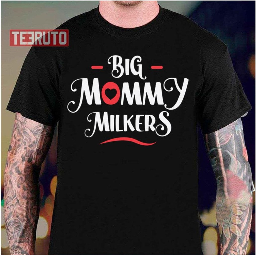 Big Mommy Milkers Big Breast Mom Unisex T-Shirt