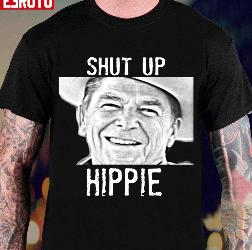 Ronald Reagan Shut Up Hippie Unisex Hoodie