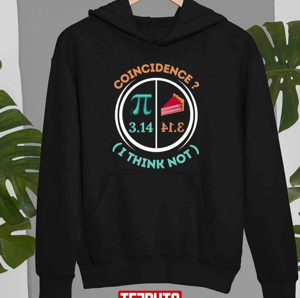 3.14 Pie Coincidence I Think Not Pi Day Number Symbol Math Unisex T-shirt