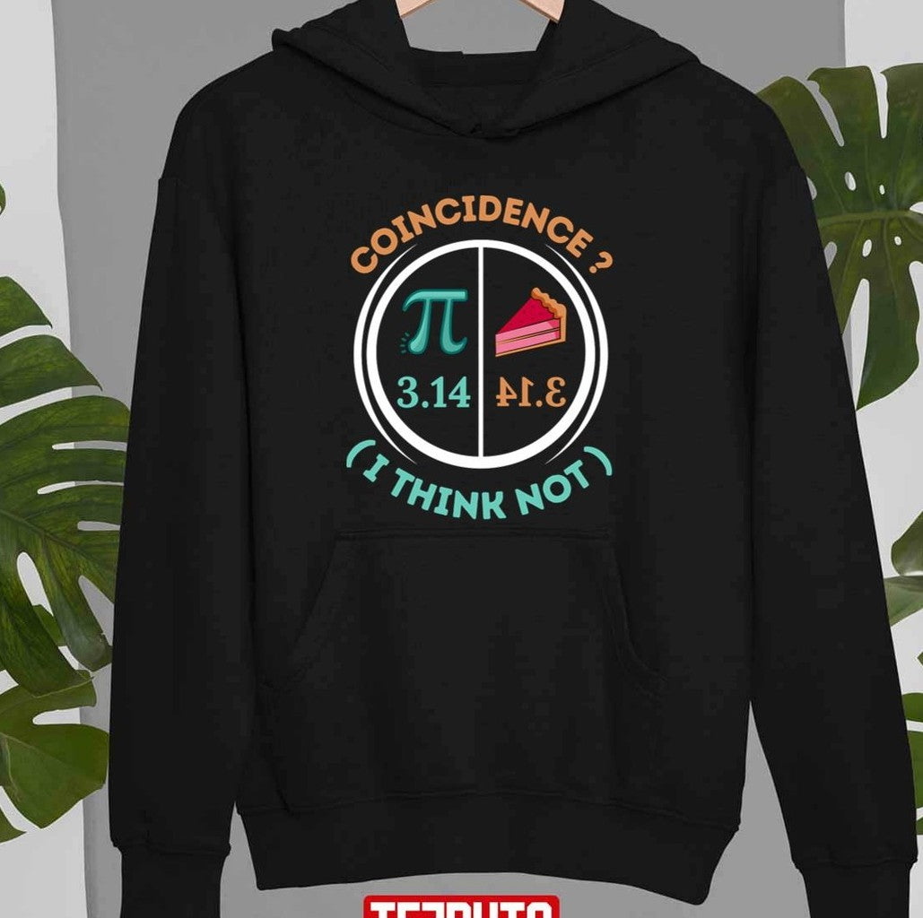 3.14 Pie Coincidence I Think Not Pi Day Number Symbol Math Unisex T-shirt