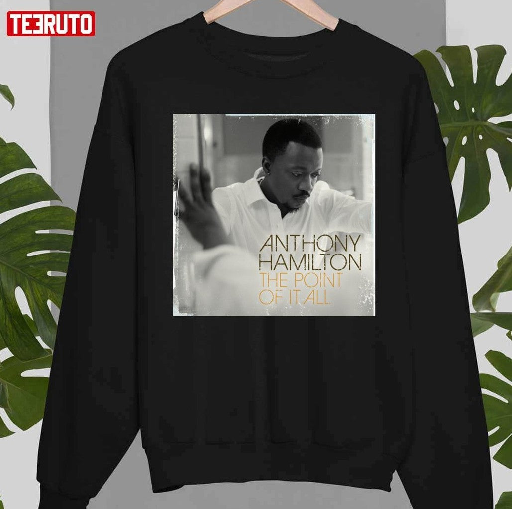 Anthony Hamilton The Point Of It All Unisex T-Shirt