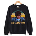 Retro I Am Sarcastic Freaks And Geeks Unisex Sweatshirt