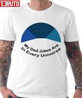 My Dad Jokes Are In Every Universe Unisex T-Shirt