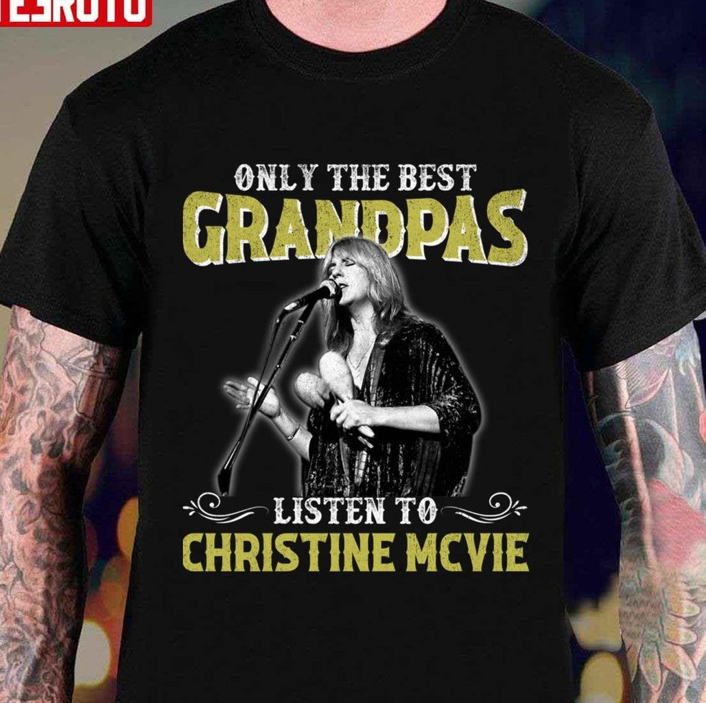 Only The Best Grandpas Listen To Christine Mcvie On Stage Unisex T-Shirt