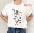 Quote Graphic Baby Where The Wild Things Are Unisex T-Shirt