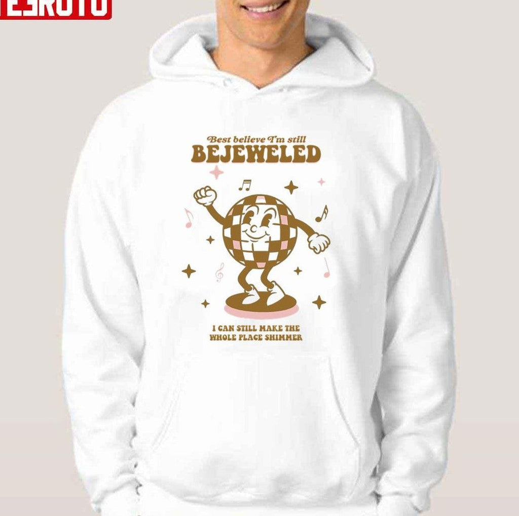 Best Belive I'm Still Bejeweled Unisex T-Shirt